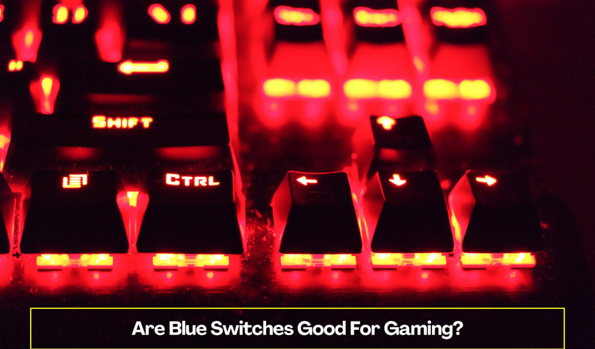 Are Blue Switches Good For Gaming?