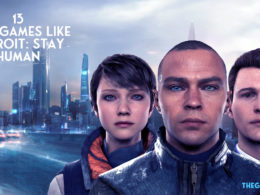 13 Best Games To Play Like Detroit: Stay Human, Ranked (2022)