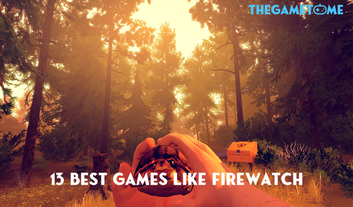 13 Best Games Like Firewatch