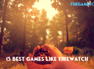 13 Best Games Like Firewatch