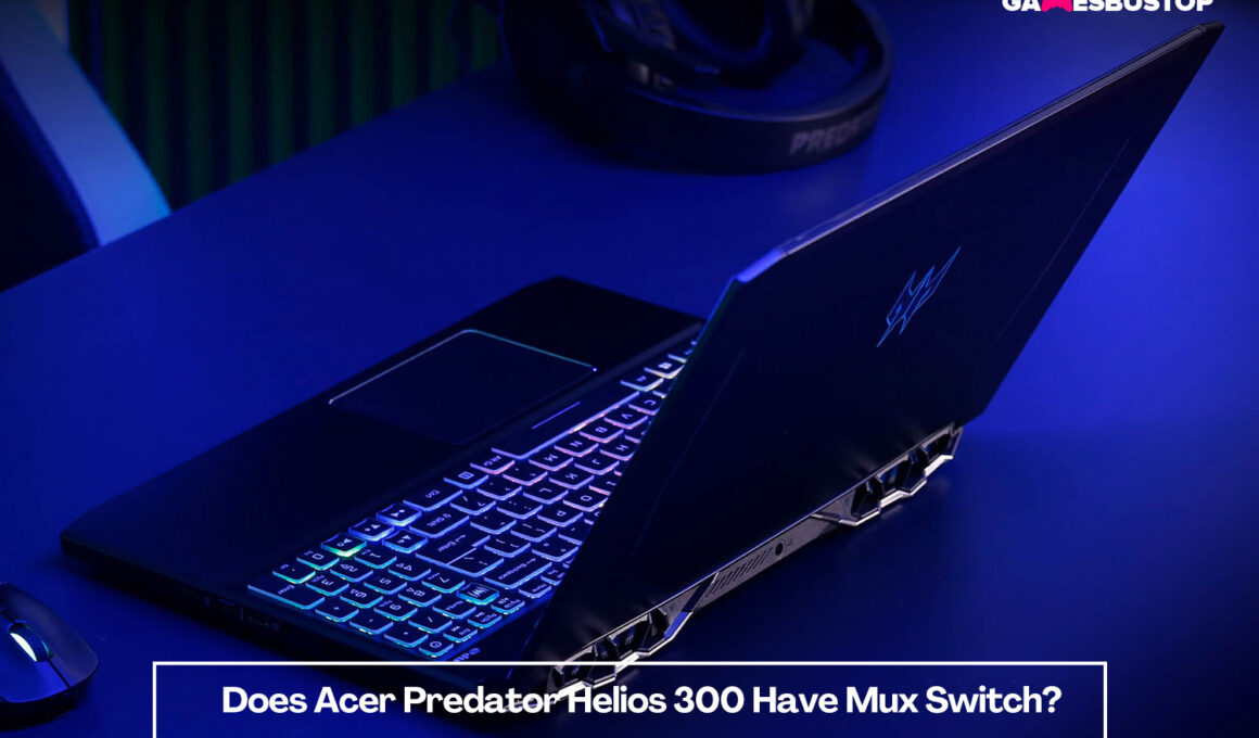 Does Acer Predator Helios 300 Have Mux Switch