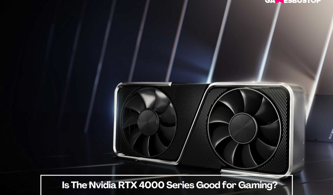Is The Nvidia RTX 4000 Series Good for Gaming?