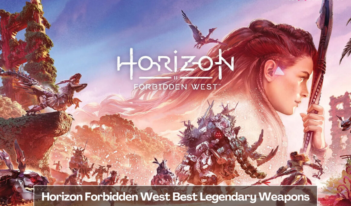 Horizon Forbidden West Best Legendary Weapons