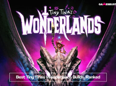 Best Tiny Tina's Wonderlands Builds, Ranked